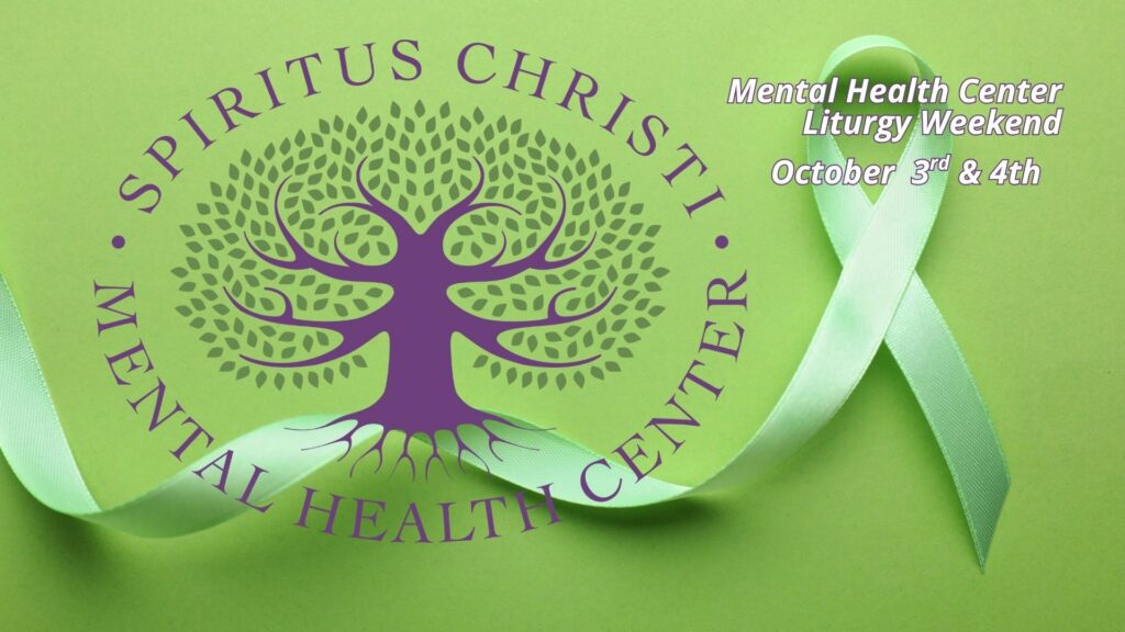 Mental Health Center Liturgy Weekend
October 3rd & 4th